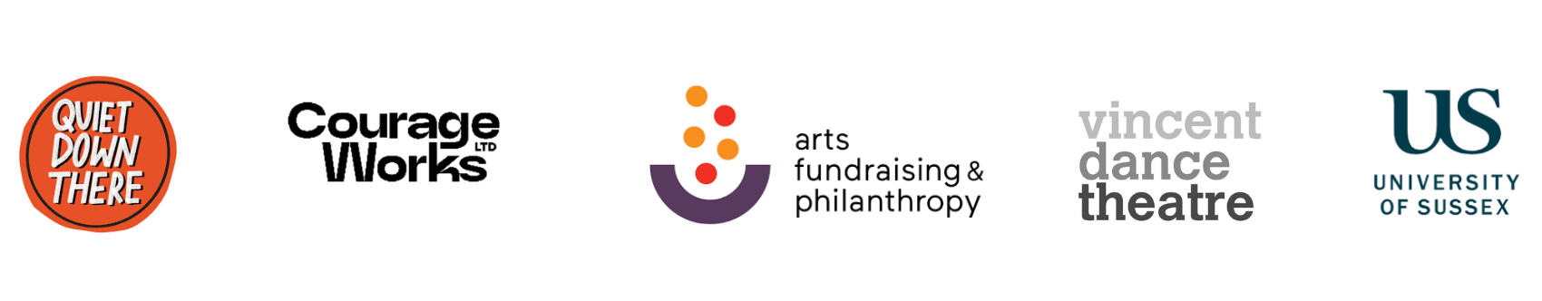 Logos of five organizations: Quiet Down There, Courage Co Works, Arts Fundraising & Philanthropy, Vincent Dance Theatre, and University of Sussex.